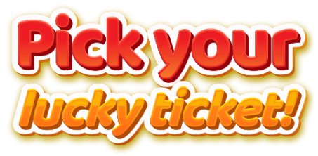 Pick your lucky ticket!